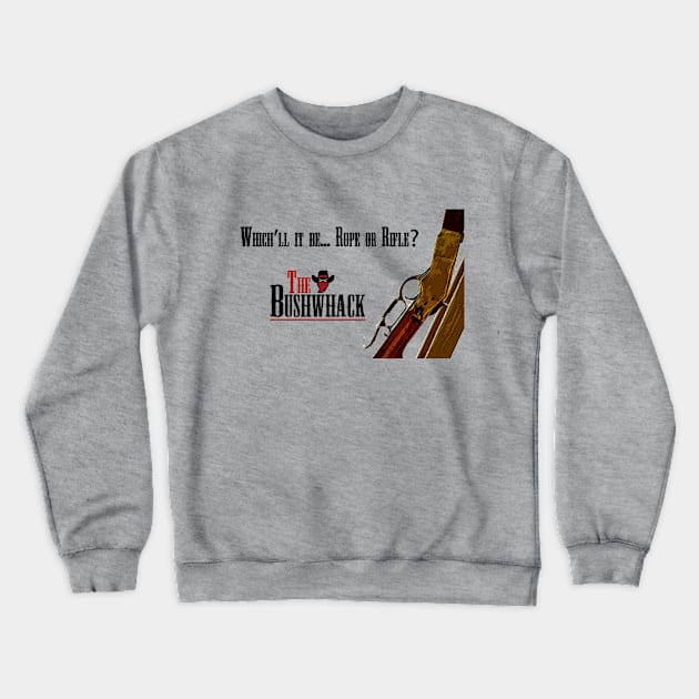 Rope or Rifle Crewneck Sweatshirt by Bushwhackers